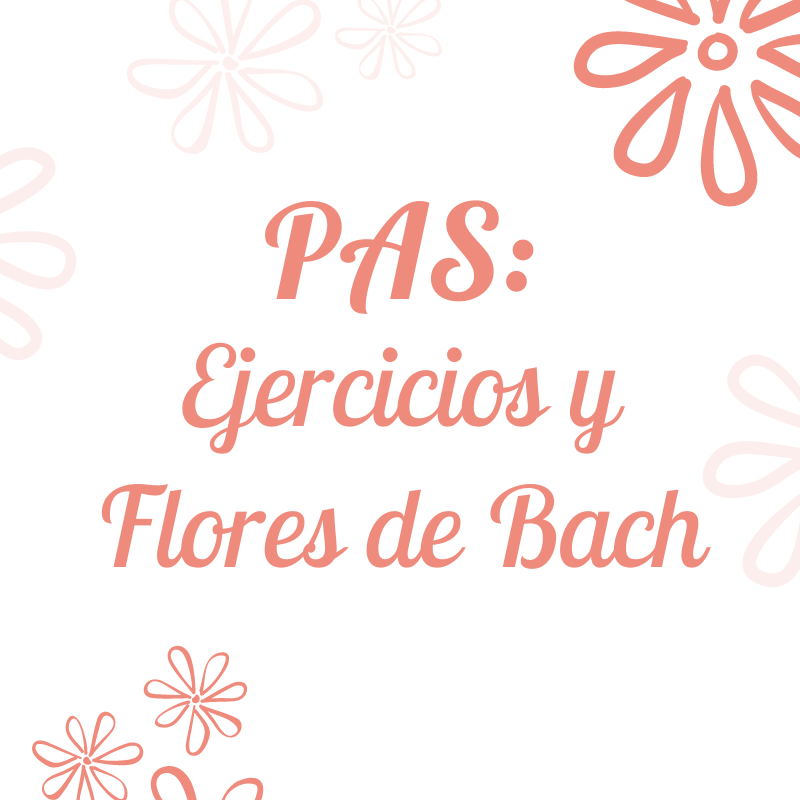PAS: Ejercicios y Flores de Bach